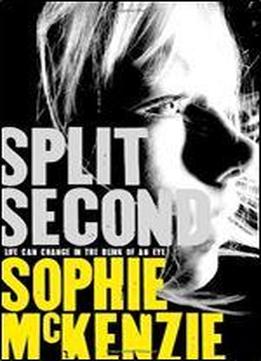 Split Second By Sophie Mckenzie