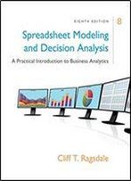 Spreadsheet Modeling & Decision Analysis: A Practical Introduction To Business Analytics