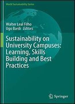 Sustainability On University Campuses: Learning, Skills Building And Best Practices