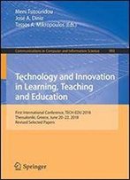 Technology And Innovation In Learning, Teaching And Education: First International Conference, Tech-Edu 2018, Thessaloniki, Greece, June 2022, 2018, Revised Selected Papers