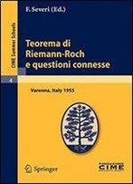 Teorema Di Riemann-Roch E Questioni Connesse: Varenna, Italy 1955 (C.I.M.E. Summer Schools)