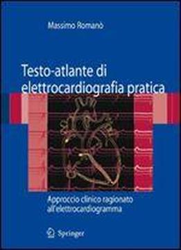 Testo-atlante Di Elettrocardiografia Pratica: Approccio Clinico Ragionato All'elettrocardiogramma