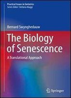 The Biology Of Senescence: A Translational Approach