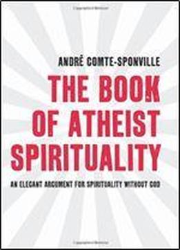 The Book Of Atheist Spirituality