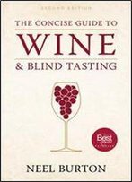 The Concise Guide To Wine And Blind Tasting, 2nd Edition