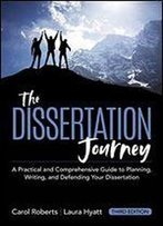 The Dissertation Journey: A Practical And Comprehensive Guide To Planning, Writing, And Defending Your Dissertation