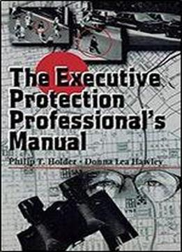 The Executive Protection Professional's Manual