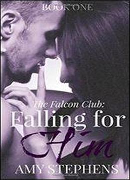 The Falcon Club:falling For Him (volume 1)