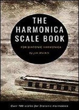 The Harmonica Scale Book: For Diatonic Harmonica