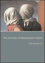 The Invention Of Heterosexual Culture