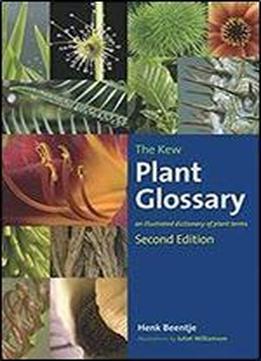 The Kew Plant Glossary: An Illustrated Dictionary Of Plant Terms - Second Edition