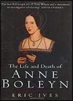 The Life And Death Of Anne Boleyn