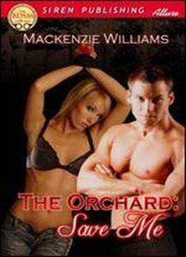 The Orchard: Save Me (siren Publishing Allure)