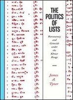 The Politics Of Lists: Bureaucracy And Genocide Under The Khmer Rouge