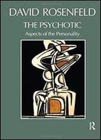 The Psychotic: Aspects Of The Personality