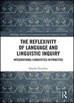 The Reflexivity Of Language And Linguistic Inquiry: Integrational Linguistics In Practice