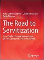 The Road To Servitization: How Product Service Systems Can Disrupt Companies Business Models