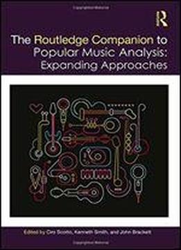 The Routledge Companion To Popular Music Analysis: Expanding Approaches