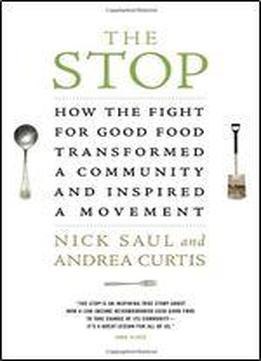 The Stop: How The Fight For Good Food Transformed A Community And Inspired A Movement