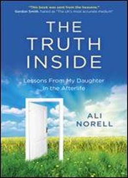 The Truth Inside: Lessons From My Daughter In The Afterlife