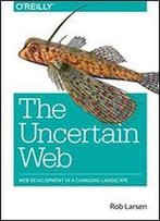 The Uncertain Web: Web Development In A Changing Landscape