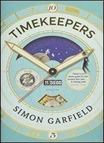 Timekeepers: Twenty-One Stories About Our Obsession With Time