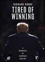 Tired Of Winning: A Chronicle Of American Decline