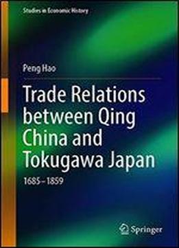 Trade Relations Between Qing China And Tokugawa Japan: 16851859