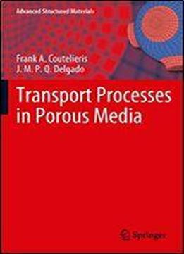Transport Processes In Porous Media (advanced Structured Materials Book 20)