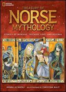 Treasury Of Norse Mythology: Stories Of Intrigue, Trickery, Love, And Revenge