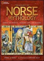 Treasury Of Norse Mythology: Stories Of Intrigue, Trickery, Love, And Revenge