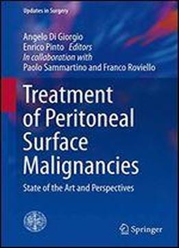 Treatment Of Peritoneal Surface Malignancies: State Of The Art And Perspectives (updates In Surgery)