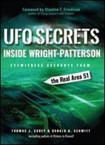Ufo Secrets Inside Wright-Patterson: Eyewitness Accounts From The Real Area 51