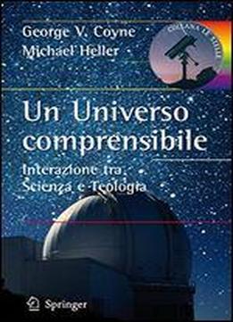 Un Universo Comprensibile: Interazione Tra Scienza E Teologia (le Stelle) (italian Edition)