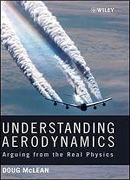 Understanding Aerodynamics: Arguing From The Real Physics