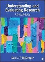 Understanding And Evaluating Research: A Critical Guide