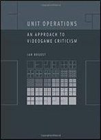 Unit Operations: An Approach To Videogame Criticism