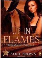 Up In Flames: Texas Vampire Rangers 1 (Volume 1)