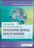 Varcarolis' Foundations Of Psychiatric Mental Health Nursing: A Clinical Approach