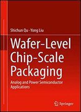 Wafer-level Chip-scale Packaging: Analog And Power Semiconductor Applications