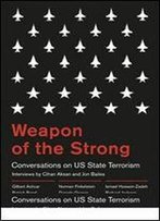 Weapon Of The Strong: Conversations On Us State Terrorism