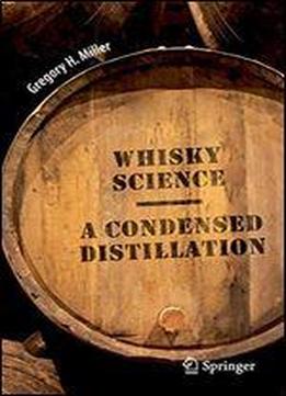 Whisky Science: A Condensed Distillation