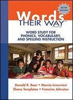 Words Their Way: Word Study For Phonics, Vocabulary, And Spelling Instruction