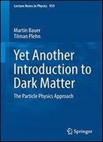 Yet Another Introduction To Dark Matter: The Particle Physics Approach