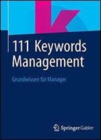 111 Keywords Management: Grundwissen Fur Manager