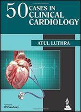 50 Cases In Clinical Cardiology