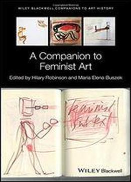 A Companion To Feminist Art (blackwell Companions To Art History)
