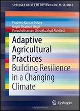Adaptive Agricultural Practices: Building Resilience In A Changing Climate