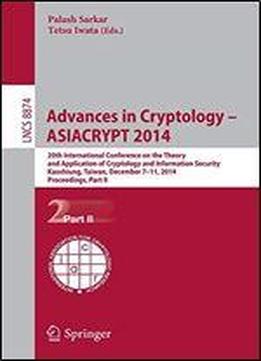 Advances In Cryptology Asiacrypt 2014: 20th International Conference On The Theory And Application Of Cryptology And Information Security, Kaoshiung, Taiwan, China, December 7-11, 2014
