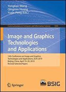 Advances In Image And Graphics Technologies: 14th Conference On Image And Graphics Technologies And Applications, Igta 2019, Beijing, China, April 1920, 2019, Revised Selected Papers